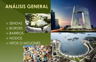  SENDAS
 BORDES
 BARRIOS
 NODOS
 HITOS O MOJONES
 