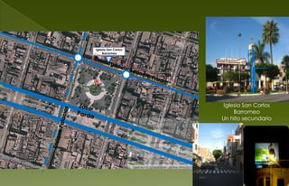 Iglesia San Carlos
Barromeo
Iglesia San Carlos
Barromeo
Un hito secundario
 