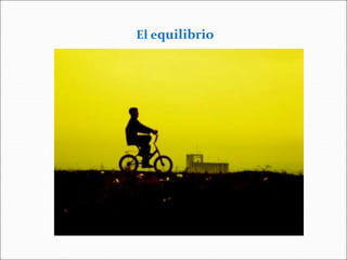 El equilibrio
 