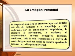 La Imagen Personal




03/24/12
 