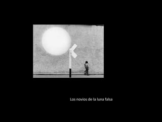 Los novios de la luna falsa
 