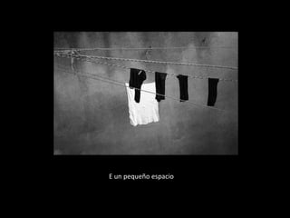 E un pequeño espacio
 