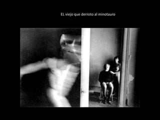 EL viejo que derroto al minotauro
 