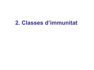 2. Classes d’immunitat
 