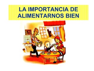 LA IMPORTANCIA DE ALIMENTARNOS BIEN 