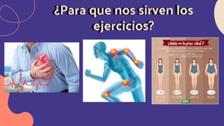 ¿Para que nos sirven los
ejercicios?
¿Para que nos sirven los
ejercicios?
 
