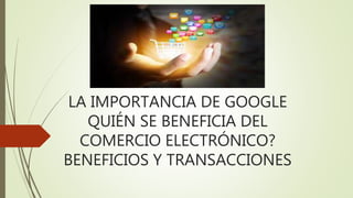 La importancia de google | PPTX