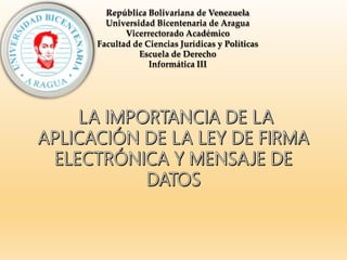 República Bolivariana de Venezuela
Universidad Bicentenaria de Aragua
Vicerrectorado Académico
Facultad de Ciencias Jurídicas y Políticas
Escuela de Derecho
Informática III
 