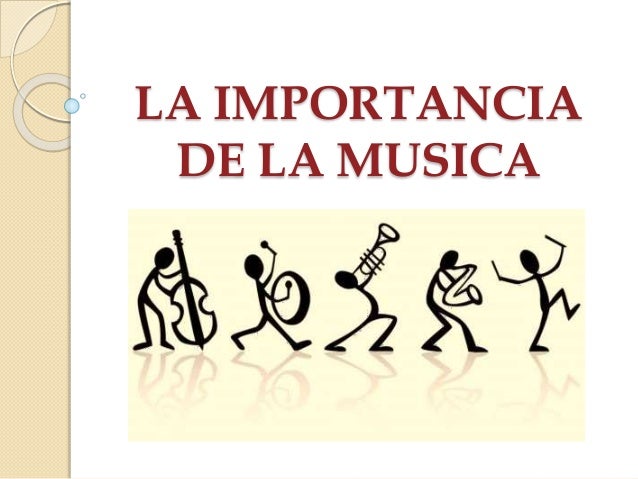 Resultado de imagen para LA IMPORTANCIA DE LA MUSICA