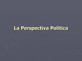 La Perspectiva Política
 