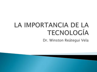 Dr. Winston Reátegui Vela
 
