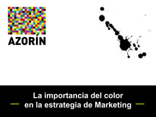 La importancia del color
en la estrategia de Marketing

 