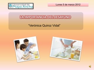 Lunes 5 de marzo 2012




“Verónica Quiroz Vidal”
 