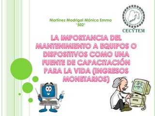 Martínez Madrigal Mónica Emma
°502°

 