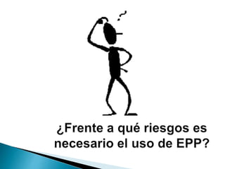 La importancia del uso de los Epp | PPTX