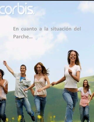 En cuanto a la situación del
Parche…
 