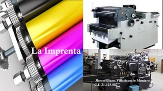 La Imprenta
Jhonwilliams Villavicencio Montero
C.I. 21.125.082
 