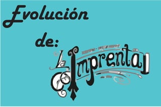 Evolución
de:
 