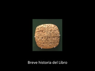 Breve historia del Libro

 