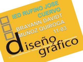 IED RUFINO JOSE CUERVOBRAYANN DAVIDT MUÑOZ QUIROGA11-03 
