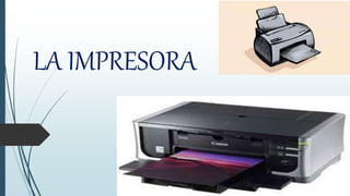 LA IMPRESORA
 