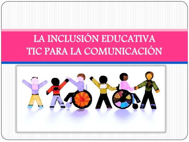 Resultado de imagen de INCLUSION EDUCATIVA CON TIC