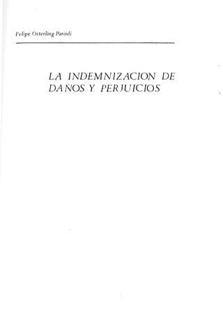 Felipe Osterlirzg Parodi
LA INDEMNIZACION DE
DANOS Y PERJUICIOS
 