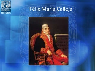 HISTORIA
Félix María Calleja
 