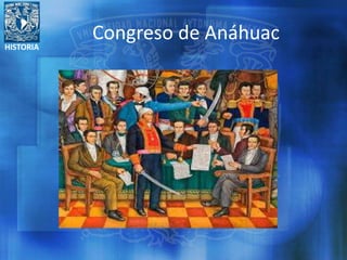 HISTORIA
Congreso de Anáhuac
 