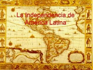 La Independencia de América Latina 