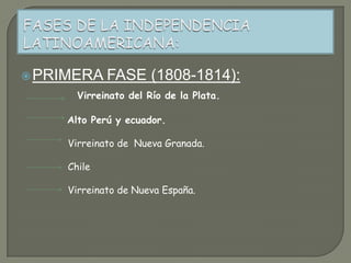 FASES DE LA INDEPENDENCIA LATINOAMERICANA:SEGUNDA FASE(1814-1826):.           Reacción española           Las grandes expediciones.          Las victorias de Jose Antonio Páez en enLas Queseras                   del MedioLas campañas finales La independencia de México.La independencia de Centroamérica.