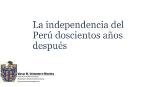 La independencia del
Perú doscientos años
después
 