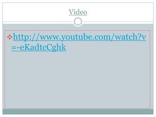 Video


http://www.youtube.com/watch?v
 =-eKadtcCghk
 