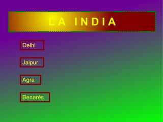 LA INDIA Delh i Agra Jaipur Benarés 