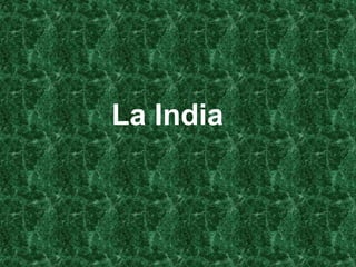 La India
 