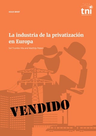 ISSUE BRIEF | 1 | February 2016
La industria de la privatización
en Europa
Sol Trumbo Vila and Matthijs Peters
 