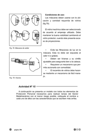 Condiciones de uso:
Las máscaras deben usarse con la ubi-
cación y cantidad requerida de vidrios
(fig.79).
El vidrio inact...