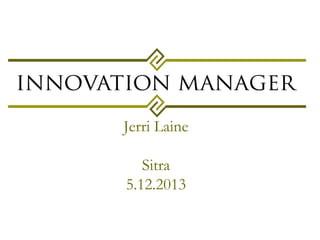 Jerri Laine
Sitra
5.12.2013

 