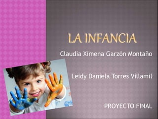 Claudia Ximena Garzón Montaño
Leidy Daniela Torres Villamil
PROYECTO FINAL
 