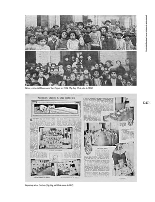 [227]
[Historia
de
la
Infancia
en
el
Chile
Republicano]
Reportaje a Las Crèches. [Zig-Zag, del 13 de enero de 1917]
Niños y niñas del Dispensario San Miguel, en 1906. [Zig-Zag, 29 de julio de 1906]
 