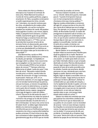 [263]
[Historia
de
la
Infancia
en
el
Chile
Republicano]
Varios relatos de infancia referidos a
esta época nos muestran el contraste de
estos años. Maité Allamand recuerda un
mundo de mimos, padres perfectos, juegos y
ensoñación. En Talca, sus padres construyeron
un jardín especial para los niños, cercado,
con “columpios, una casa de muñecas para
las niñas, una plataforma de madera sobre
un árbol grande, a la cual los muchachos
trepaban por escaleras de cuerda. Allí pasaban
horas jugando a la selva, a ser monos, pájaros.
Había un pequeño horno de barro, a nuestra
medida, exactamente igual a los grandes.
Hacíamos fuego y cocíamos trozos de masa
que llamábamos pan [...]”.308
Pero, aun así,
la servidumbre la ponían al tanto de los
temores frente a lo desconocido, para evitar
sus andanzas de noche: “¡Qué el Cuco se la va
a comer por desobediente! ¡La Calchona se
lleva a las niñitas malas que se esconden en la
obscuridad!”.309
Julio Barrenechea, nacido en 1910,
recordaba con menos idealización su infancia.
Su abuela, por ejemplo, no trepidaba en
descargar sobre su cabeza “esos coscorrones
que se pegaban con las coyunturas” y que
“los niños actuales [1974] no han tenido el
placer de conocer”.310
Siempre enfermizo,
debía tomar el odiado “aceite de castor” (más
bien de ricino): “Recuerdo a toda la familia
reunida junto a mi lecho, usando todos los
medios de convicción: el ruego, la amenaza,
la persuasión. Hasta que, al fin, en un
movimiento colectivo, en una carga de equipo,
uno me tomaba fuertemente por las piernas,
otro por los brazos, un tercero me apretaba la
nariz, un cuarto me abría la boca y, un quinto,
como quien dice el matador, me hacía tragar
aquel líquido viscoso, espeso, repugnante,
como jugo de lagarto o sudor de culebra,
infame. Este era el rito del aceite de castor”.311
Lo que Barrenechea nos relata fue quizás el
momento más amargo en la vida de muchos
niños durante décadas. El aceite de ricino, o
bien el de bacalao –la marca más común era la
Emulsión Scott– se debía ingerir diariamente
debido a la creencia (no popular, sino
científica) de que era un fortificante que hacía
resistente a los niños a cuanta enfermedad los
pudiera amenazar. El ritual incluía tomar algo
que contrastara el sabor repugnante del aceite,
generalmente jugo de un limón que se mordía
para así evitar las arcadas o el vómito.
Francisco Coloane recuerda a su madre,
con su “chicote”, detrás de la puerta, reservado
para él. “Cuando el temporal lo hacía yo
con mi mal comportamiento recibía los
chicotazos entre esas mismas polleras”.312
Algunas novelas ambientadas a comienzos
del siglo XX, aunque escritas en los años 40,
dan cuenta de lo habitual que era el castigo
físico. Por ejemplo, en La sangre y la esperanza
(1943), de Nicomedes Guzmán, la madre del
protagonista es bastante ruda en el trato y en
varias escenas golpea sin contemplación al
niño, sin que el autor cuestione este proceder.
Aunque deja en claro que, en ocasiones, la
golpiza no se justificaba, más bien valora
el cariño de su madre, al intentar con
desesperación sacar al niño del amenazante
ambiente callejero.
Benito Salazar, en su autobiografía,
también relata sus escaramuzas infantiles para
eludir las golpizas de su madre. Nacido en
1892, su ambiente es más bien campesino. En
una ocasión, su madre quiso darle una zurra
por haber intentado robarse un pan amasado
destinado a la venta. Mientras ella buscaba el
chicote, logró escapar en dirección al cerro,
pasando el resto de la tarde escondido entre
los árboles. Cuando casi anochecía, decidió
acercarse a la casa, calculando que a esa hora
llegaba su padre. Apenas sintió que había
llegado, logró oír desde su escondite cómo su
madre lo acusaba; “luego siento la voz de mi
padre que me llama ‘¡Benitooo!’ ‘¡Taititaa!’ le
contesté altiro yo, que estaba ahí cerquita, y
me fui rápidamente donde mi padre; a él no le
tenía miedo porque sabía que mi padre nunca
me pegaba, pero sí que esa vez me reprendió
severamente, no tan sólo por haberme
querido robar un pan, sino porque había
estado toda la tarde sin comer”.313
Salazar nos relata otra anécdota que sirve
para apreciar las costumbres cotidianas del
1900 y la forma en que se relacionaba con
sus padres. En una ocasión, tuvo la necesidad
de sonarse; “como en esos tiempos nosotros
los chiquillos no conocíamos los pañuelos de
narices, he aquí que teníamos que sonarnos
con los dedos”. A consecuencia de ello, por
accidente, el resultado de su limpieza nasal
fue a parar “dentro de la olla con porotos”. Para
detener las quejas de sus hermanos mayores,
 
