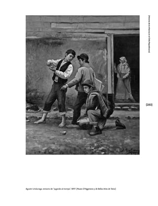 [283]
[Historia
de
la
Infancia
en
el
Chile
Republicano]
Agustín Undurraga, extracto de “Jugando al trompo”, 1897. [Museo O’Higginiano y de Bellas Artes de Talca]
 