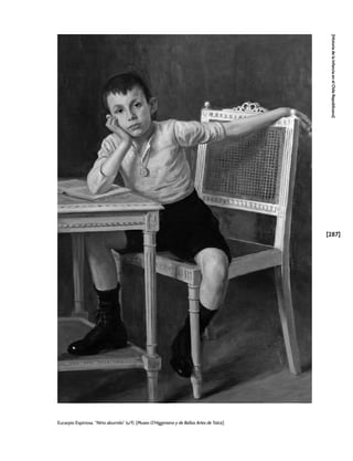 [287]
[Historia
de
la
Infancia
en
el
Chile
Republicano]
Eucarpio Espinosa, “Niño aburrido” (s/f). [Museo O’Higginiano y de Bellas Artes de Talca]
 