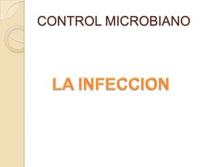 CONTROL MICROBIANO LA INFECCION 