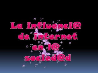 La influencia del internet en la sociedad mayli karen 12_5_b