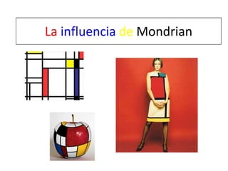 La influencia de Mondrian
 