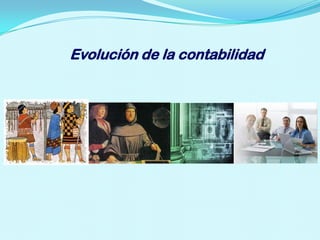 Evolución de la contabilidad
 