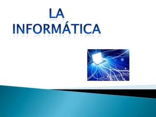 La informatica | PPTX