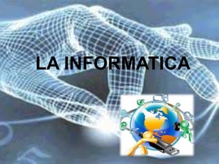 LA INFORMATICA
 