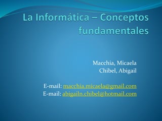 Macchia, Micaela
Chibel, Abigail
E-mail: macchia.micaela@gmail.com
E-mail: abigailn.chibel@hotmail.com
 
